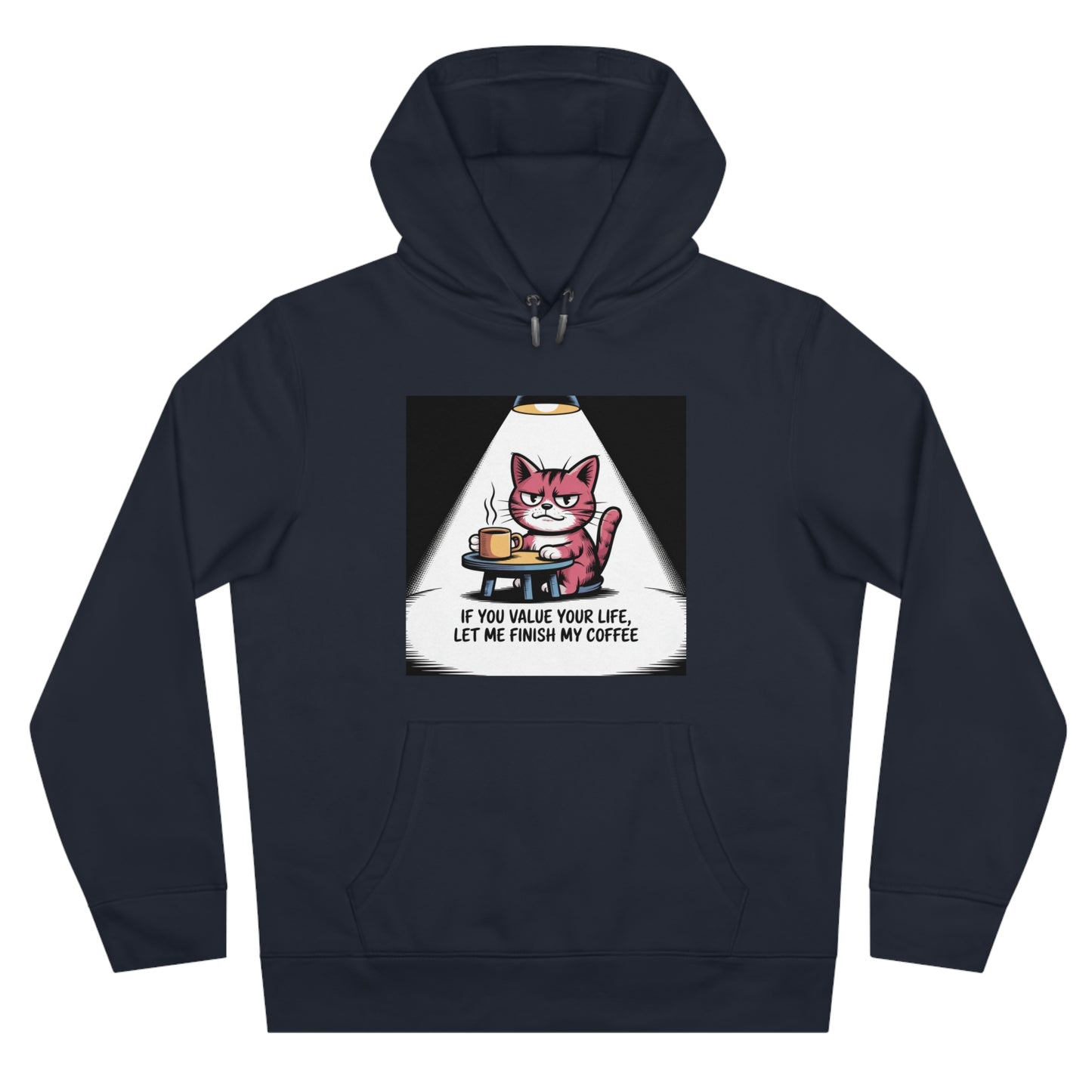 Cat Coffee Hoodie — "If You Value Your Life, Let Me Finish My Coffee"