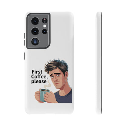 Samsung Phone Case – “First Coffee, Please” Funny Coffee Lover Protective Case