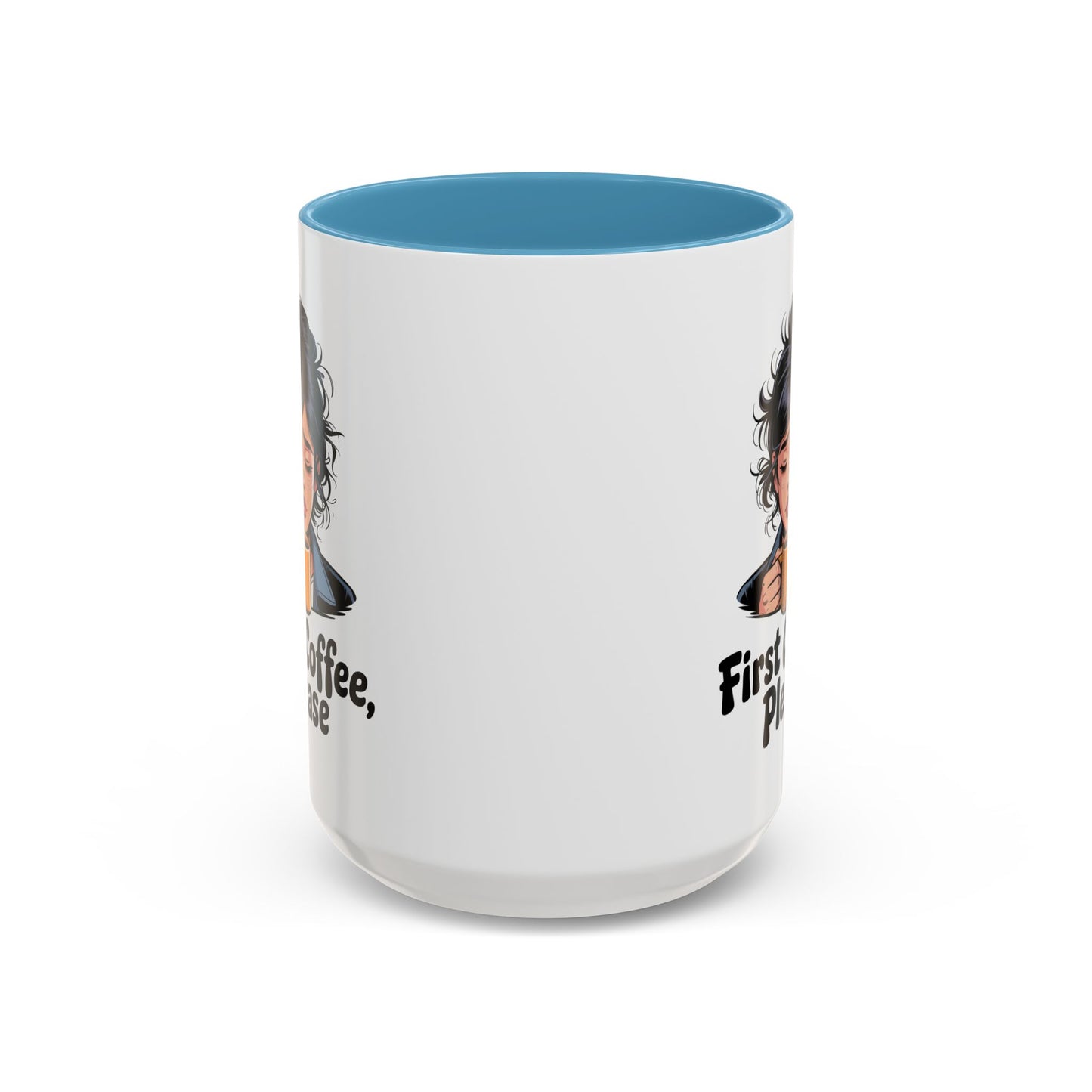 First Coffee, Please Accent Coffee Mug — Funny Morning Coffee Mug for Tired Adults