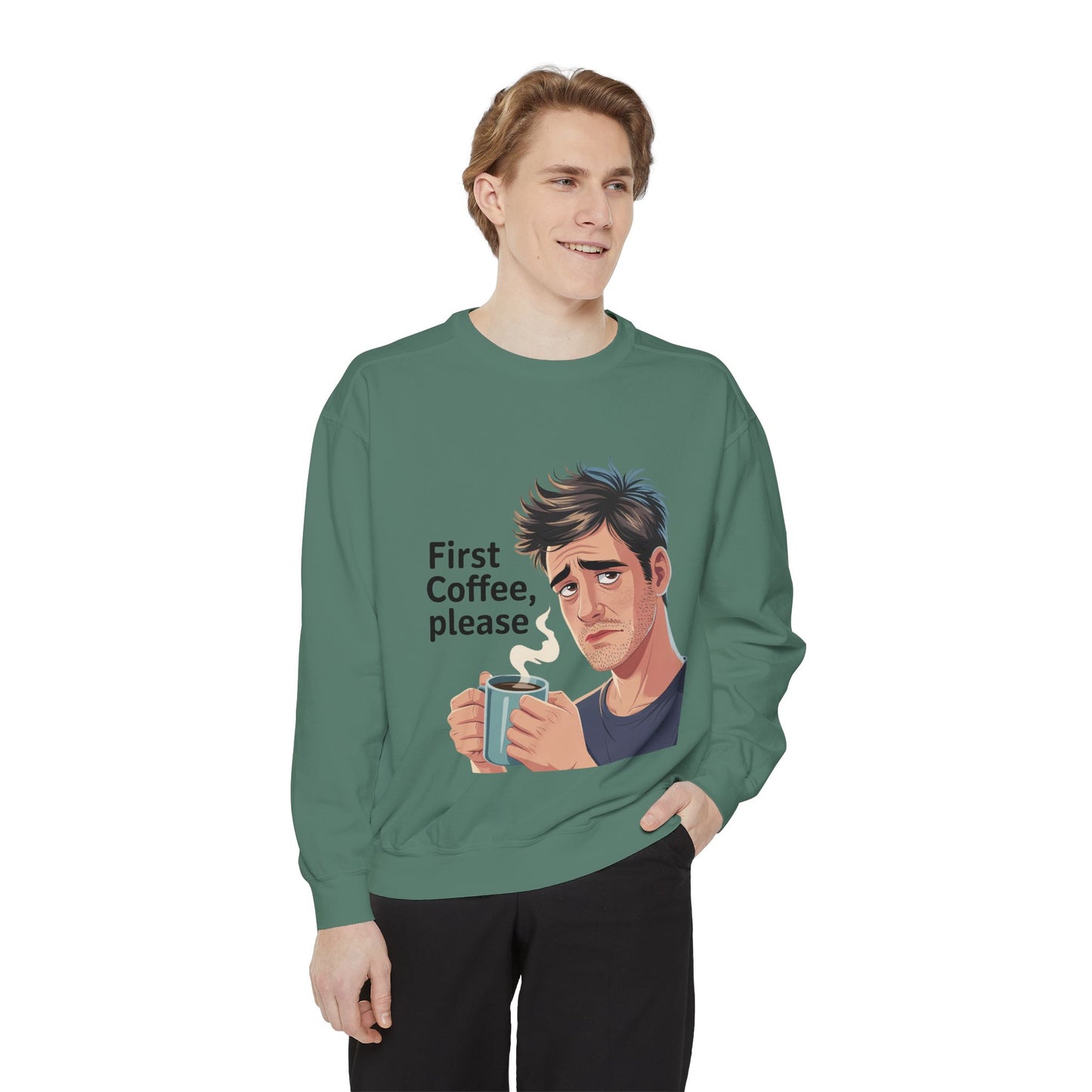 First Coffee Please Sweatshirt — Funny Morning Coffee Graphic Sweatshirt