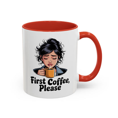 First Coffee, Please Accent Coffee Mug — Funny Morning Coffee Mug for Tired Adults