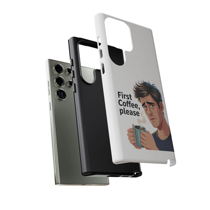 Samsung Phone Case – “First Coffee, Please” Funny Coffee Lover Protective Case
