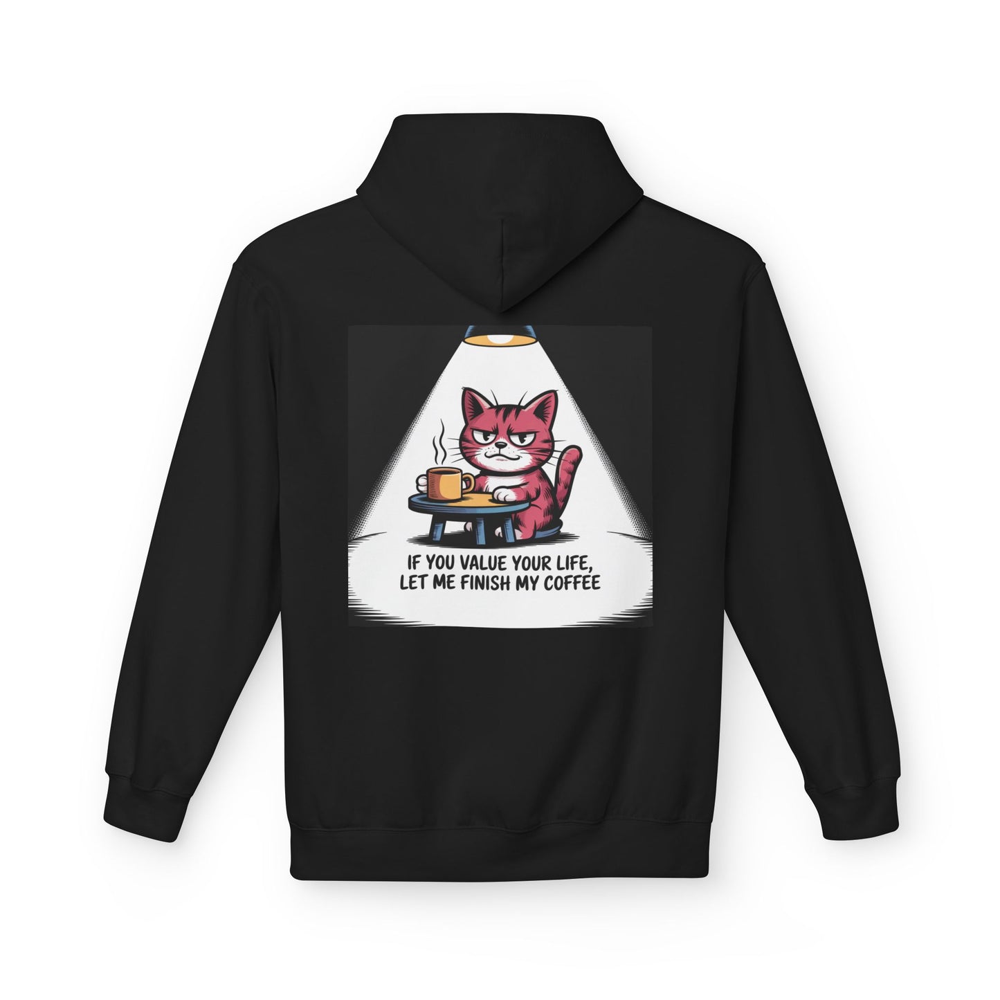 Cat Coffee Hoodie — "If You Value Your Life, Let Me Finish My Coffee" Graphic Sweatshirt