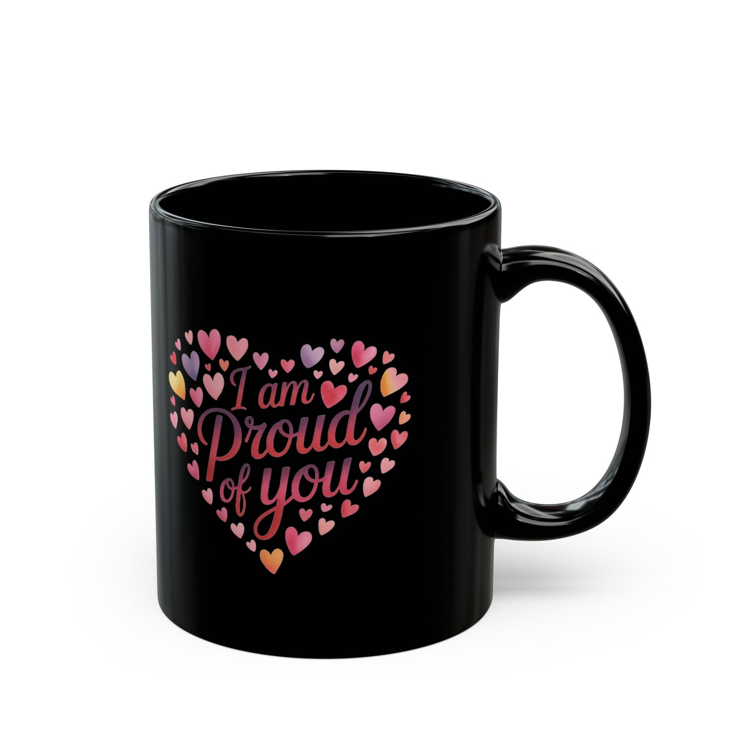 I Am Proud of You Black Mug — Inspirational Heart Design, Encouragement Gift (11oz/15oz)