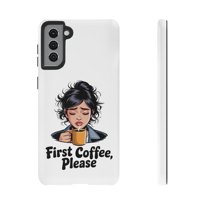 Samsung Phone Case — “First Coffee, Please” Cute Tired Girl Coffee Lover Phone Cover