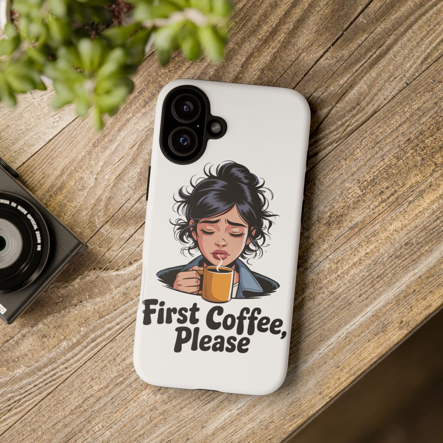 iPhone Phone Case — "First Coffee, Please" Woman Holding Mug, Funny Morning Coffee Gift