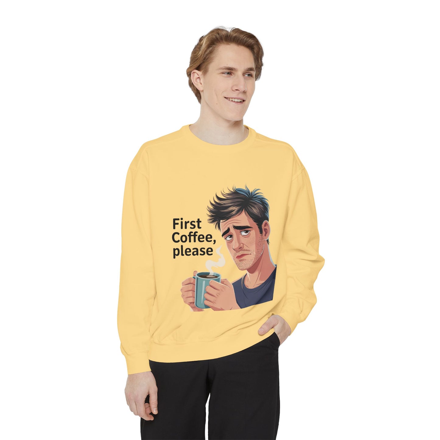 First Coffee Please Sweatshirt — Funny Morning Coffee Graphic Sweatshirt