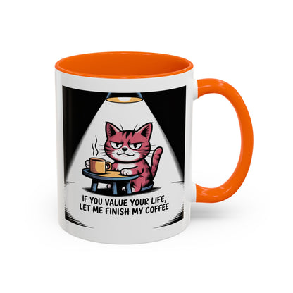 Coffee Cat Mug — "If You Value Your Life, Let Me Finish My Coffee" Accent Coffee Mug
