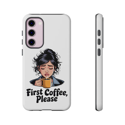 Samsung Phone Case — “First Coffee, Please” Cute Tired Girl Coffee Lover Phone Cover