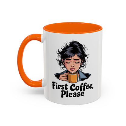 First Coffee, Please Accent Coffee Mug — Funny Morning Coffee Mug for Tired Adults