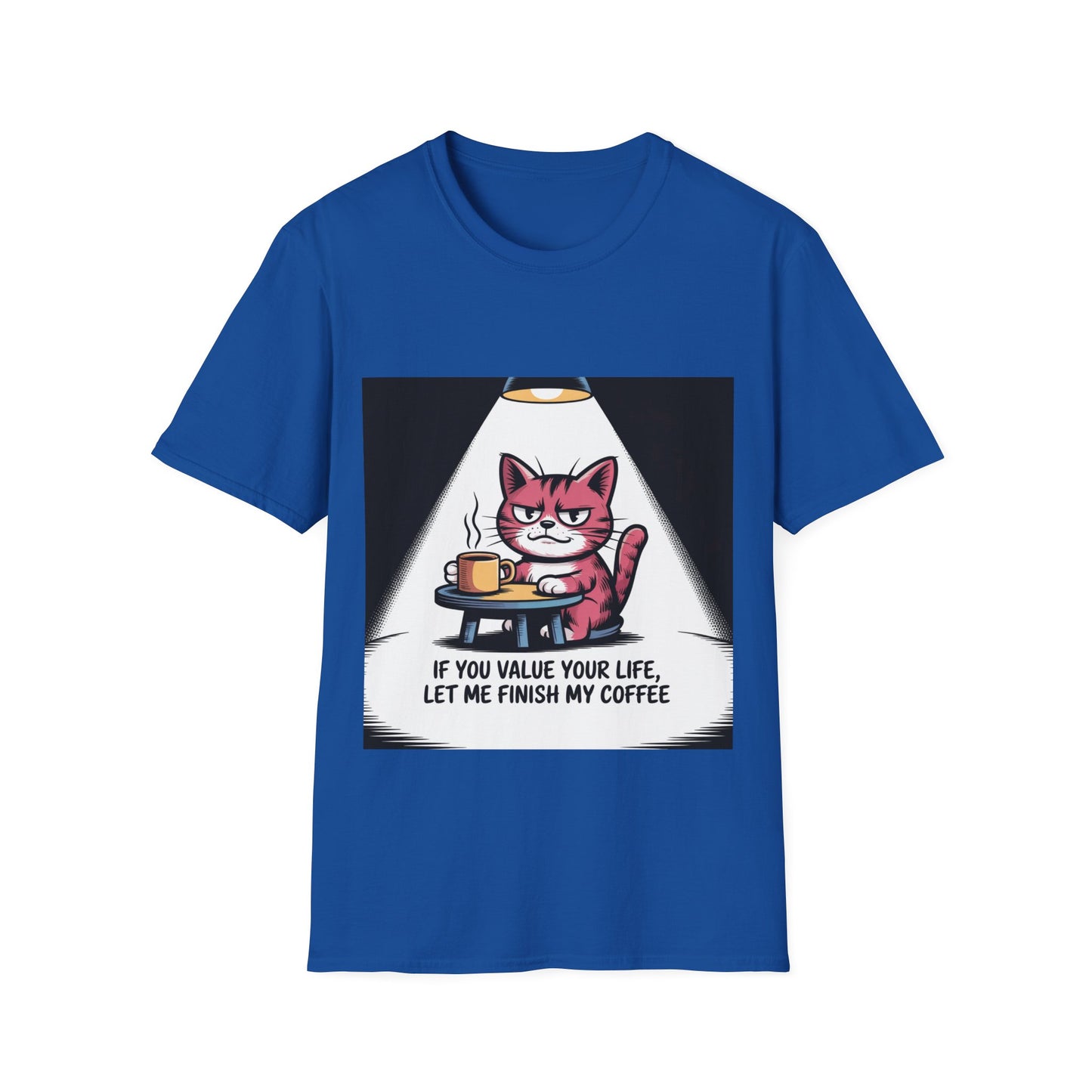 Cat Coffee T-Shirt — “If You Value Your Life, Let Me Finish My Coffee” Funny Cat Tee