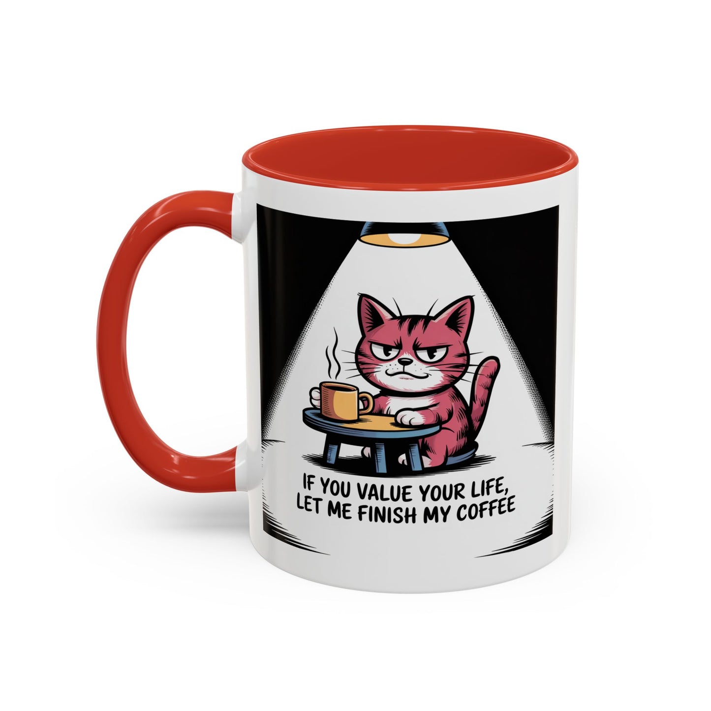 Coffee Mug — "If You Value Your Life, Let Me Finish My Coffee" Cat Accent Mug