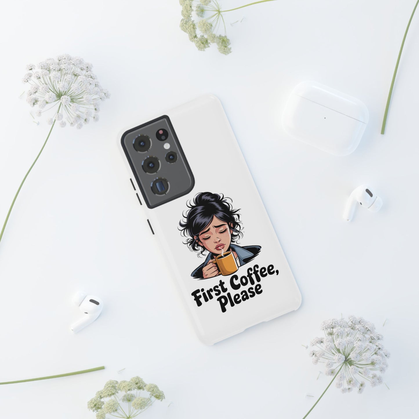 Samsung Phone Case — “First Coffee, Please” Cute Tired Girl Coffee Lover Phone Cover