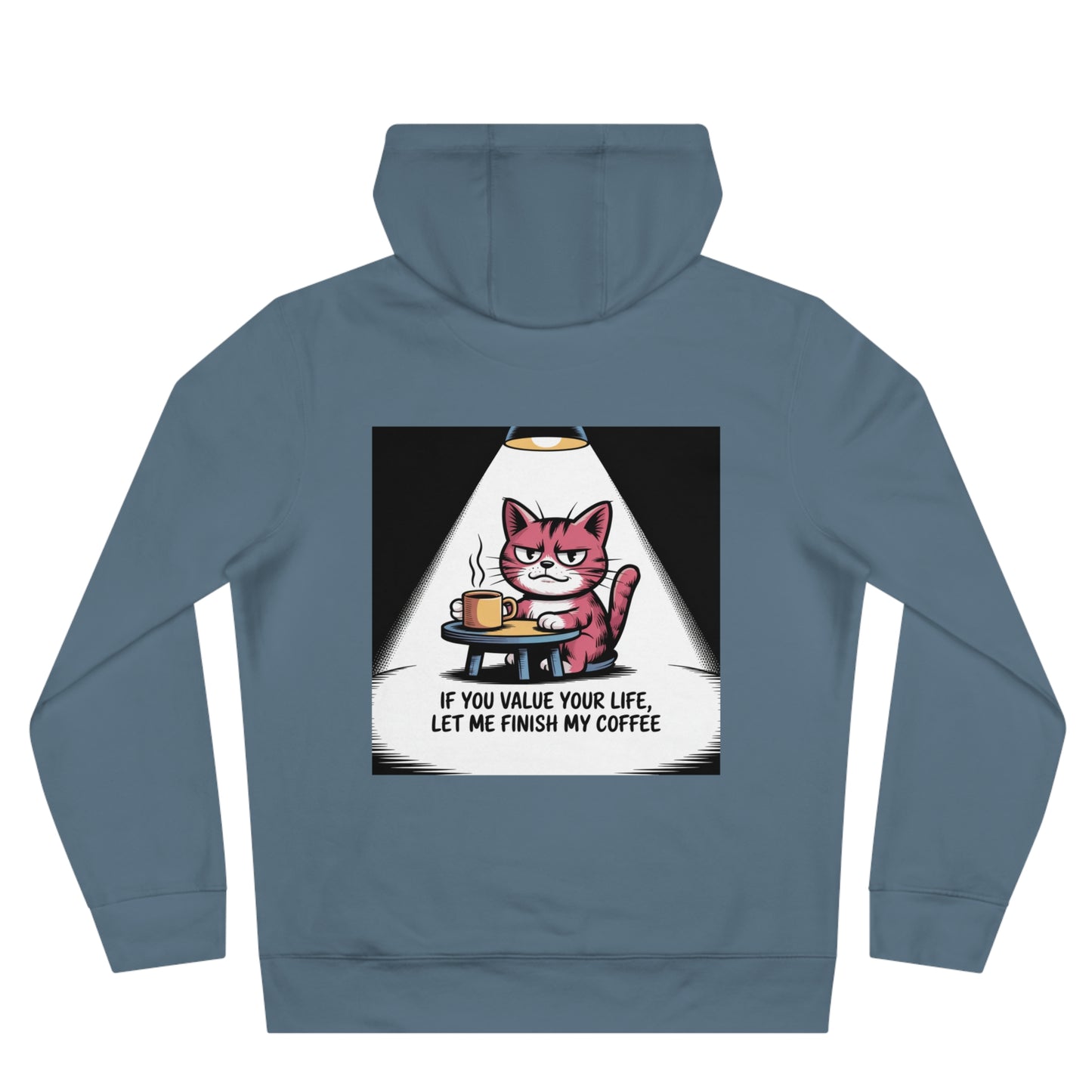Cat Coffee Hoodie — "If You Value Your Life, Let Me Finish My Coffee"