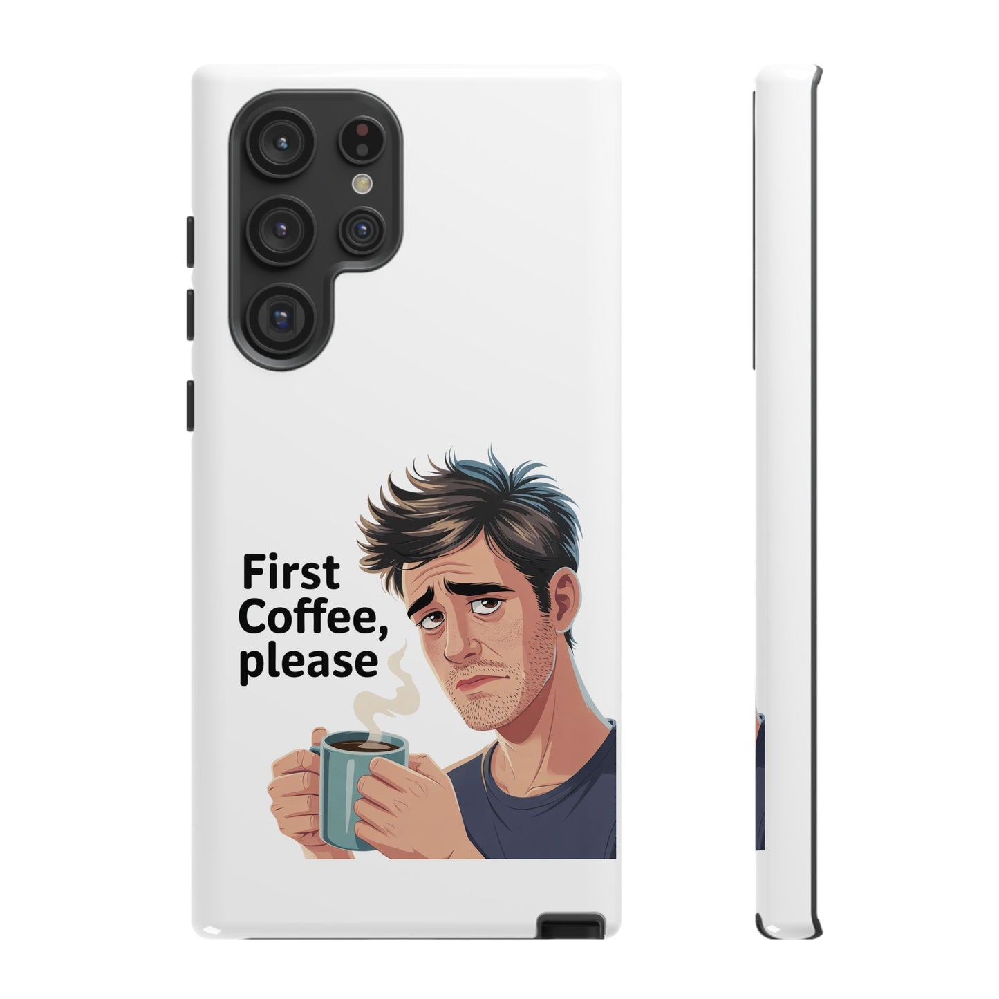 Samsung Phone Case – “First Coffee, Please” Funny Coffee Lover Protective Case