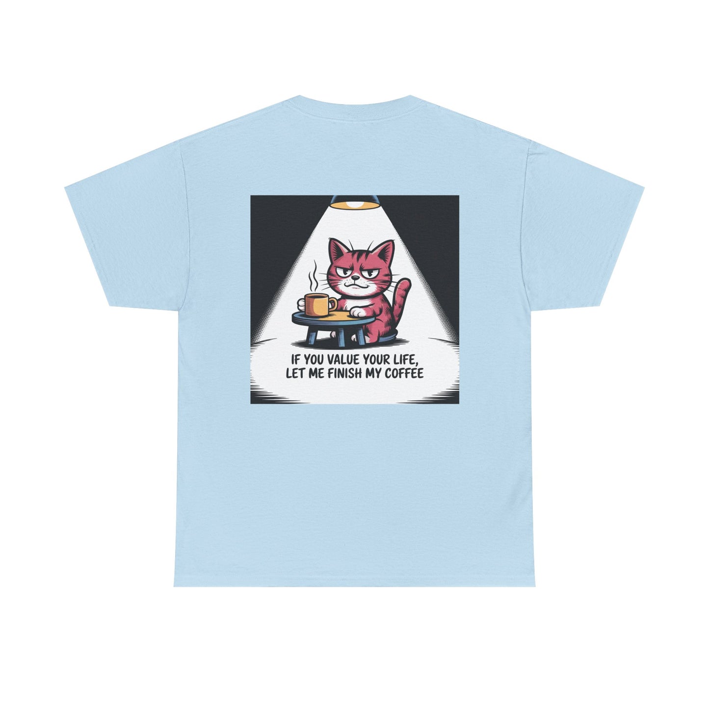 Cat Coffee Tee — “If You Value Your Life, Let Me Finish My Coffee” Funny Cat Shirt
