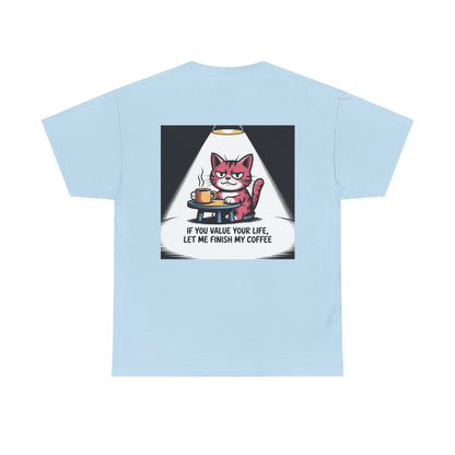 Cat Coffee Tee — “If You Value Your Life, Let Me Finish My Coffee” Funny Cat Shirt