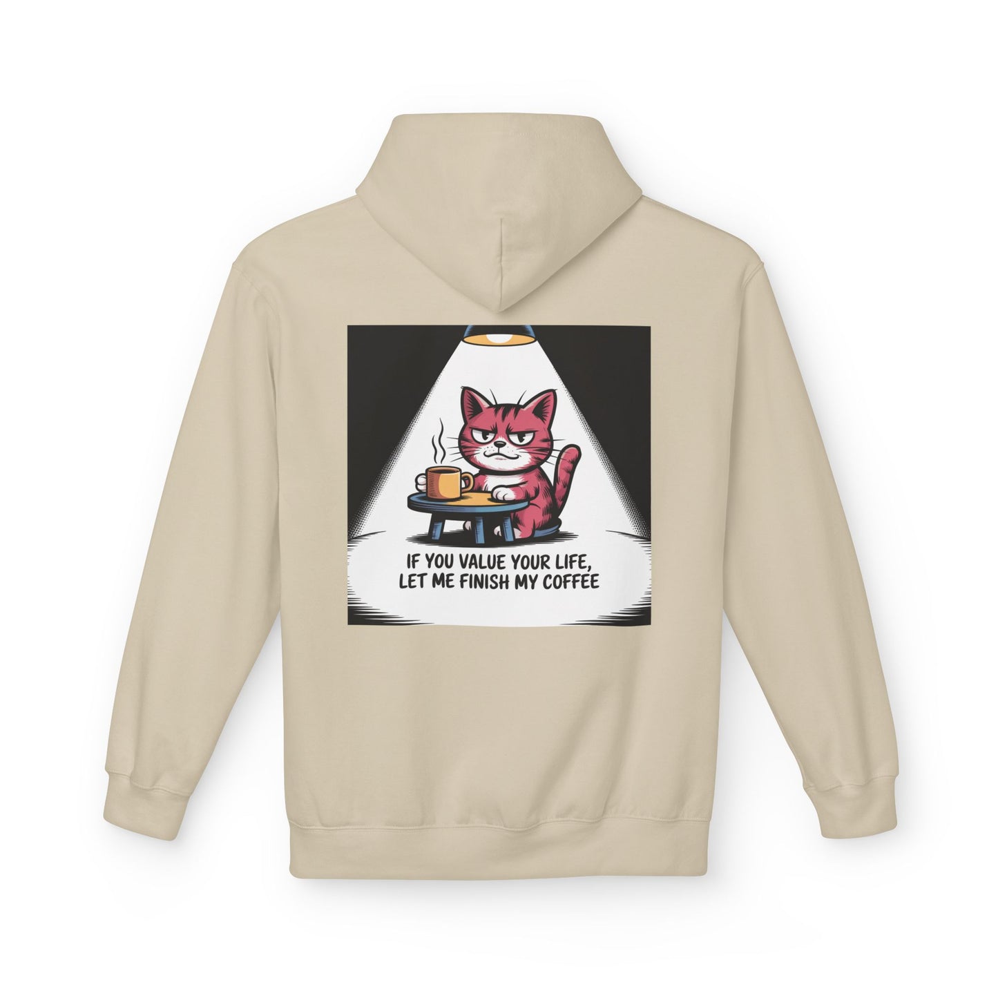 Cat Coffee Hoodie — "If You Value Your Life, Let Me Finish My Coffee" Graphic Sweatshirt