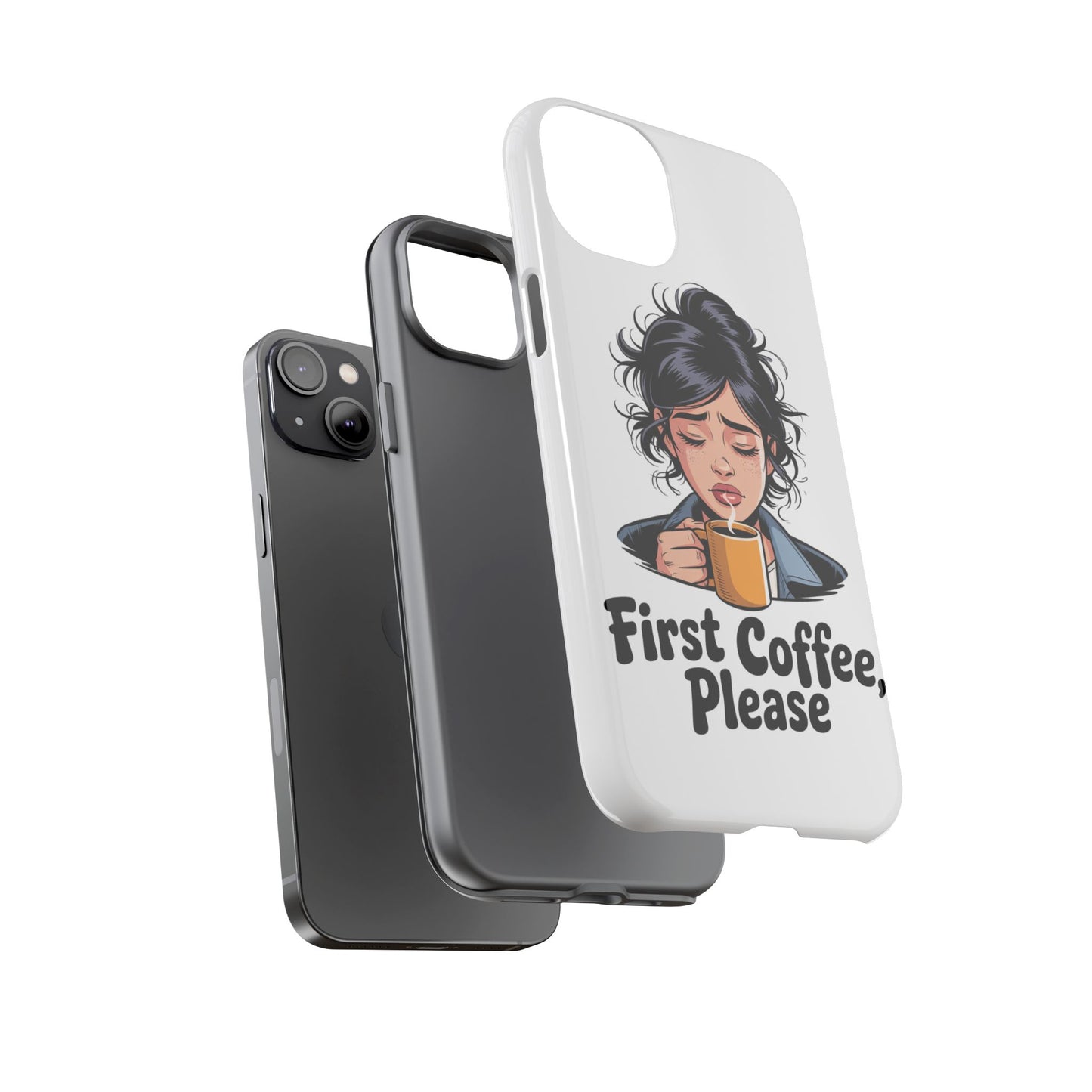 iPhone Phone Case — "First Coffee, Please" Woman Holding Mug, Funny Morning Coffee Gift