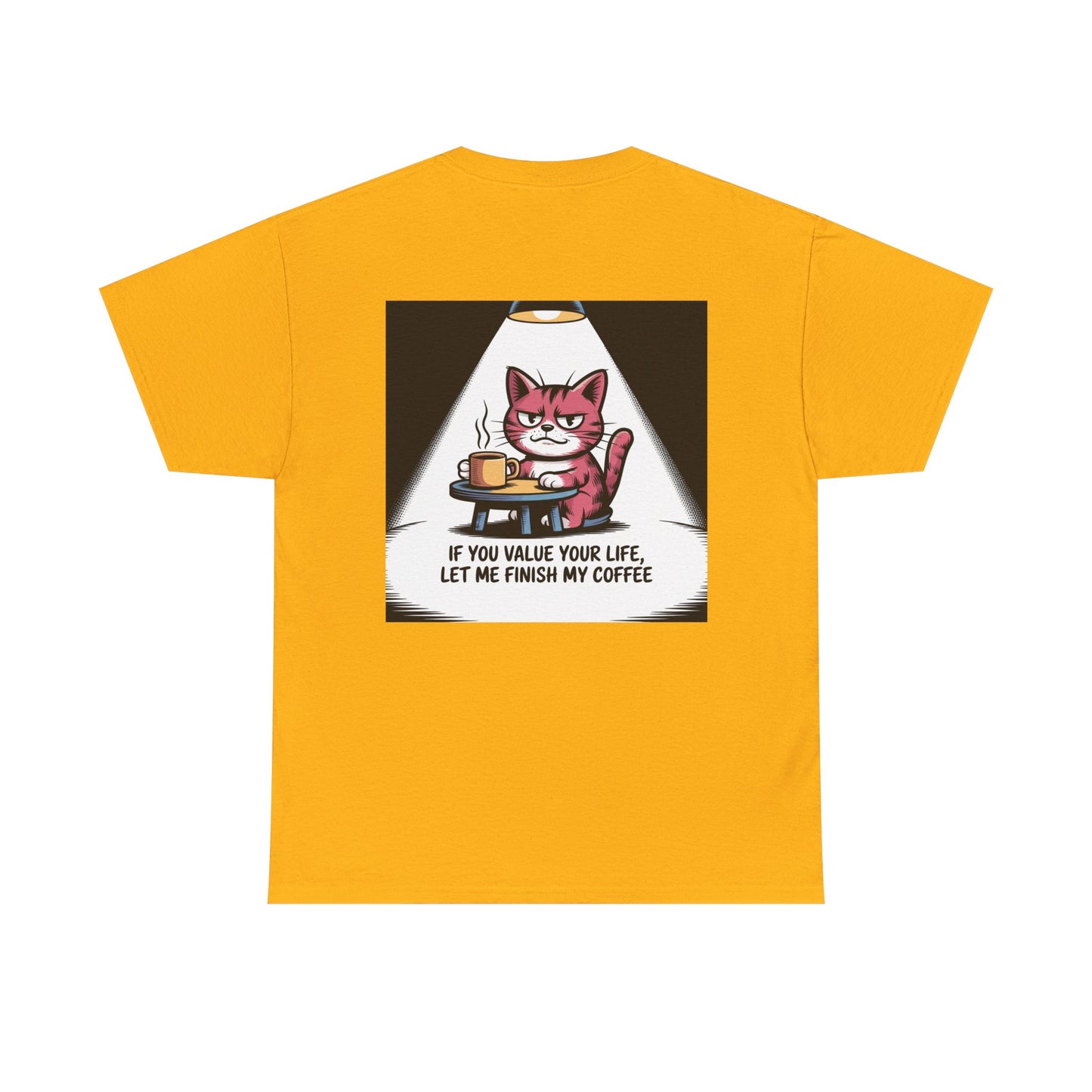 Cat Coffee Tee — “If You Value Your Life, Let Me Finish My Coffee” Funny Cat Shirt