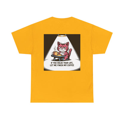 Cat Coffee Tee — “If You Value Your Life, Let Me Finish My Coffee” Funny Cat Shirt
