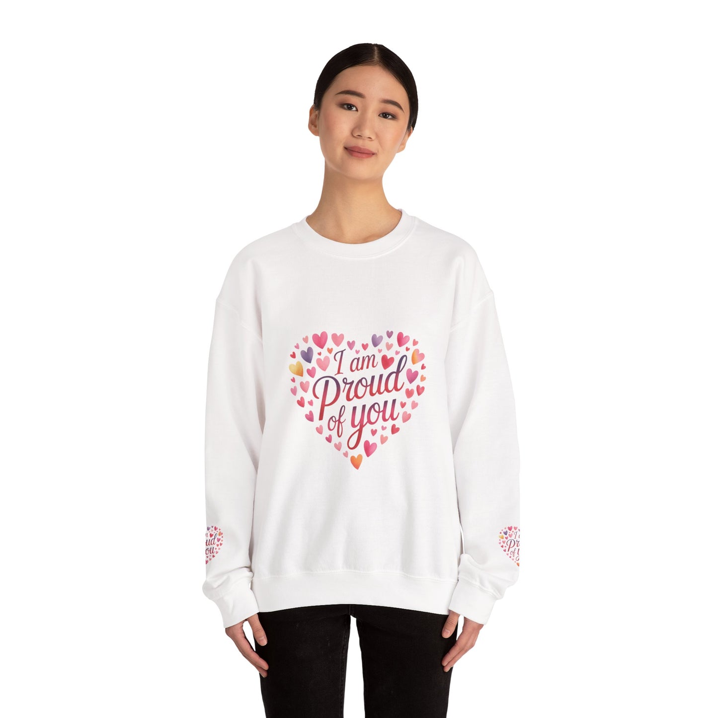 Crewneck Sweatshirt — "I Am Proud of You" Heart Design