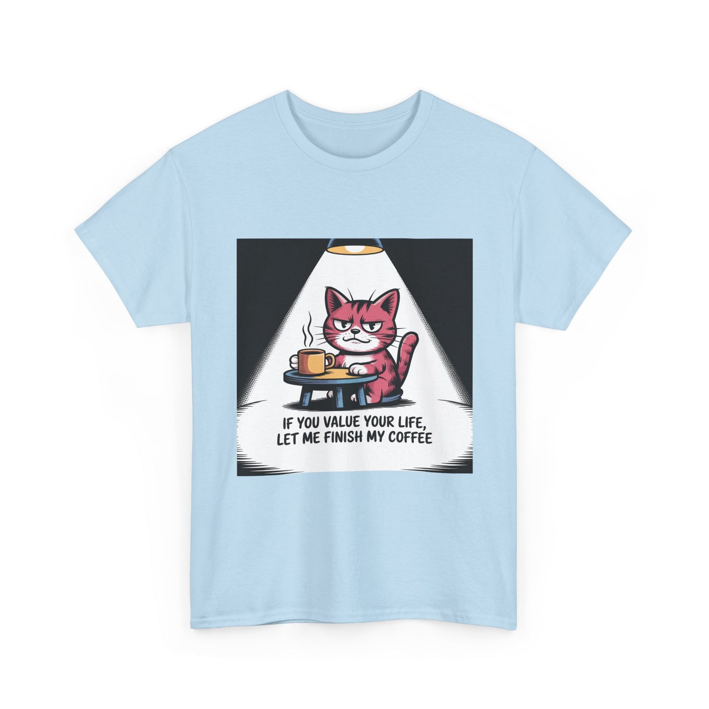 Cat Coffee Tee — “If You Value Your Life, Let Me Finish My Coffee” Funny Cat Shirt