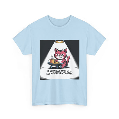 Cat Coffee Tee — “If You Value Your Life, Let Me Finish My Coffee” Funny Cat Shirt