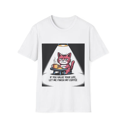 Cat Coffee T-Shirt — “If You Value Your Life, Let Me Finish My Coffee” Funny Cat Tee