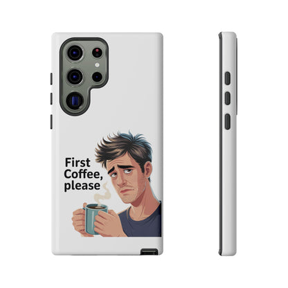 Samsung Phone Case – “First Coffee, Please” Funny Coffee Lover Protective Case
