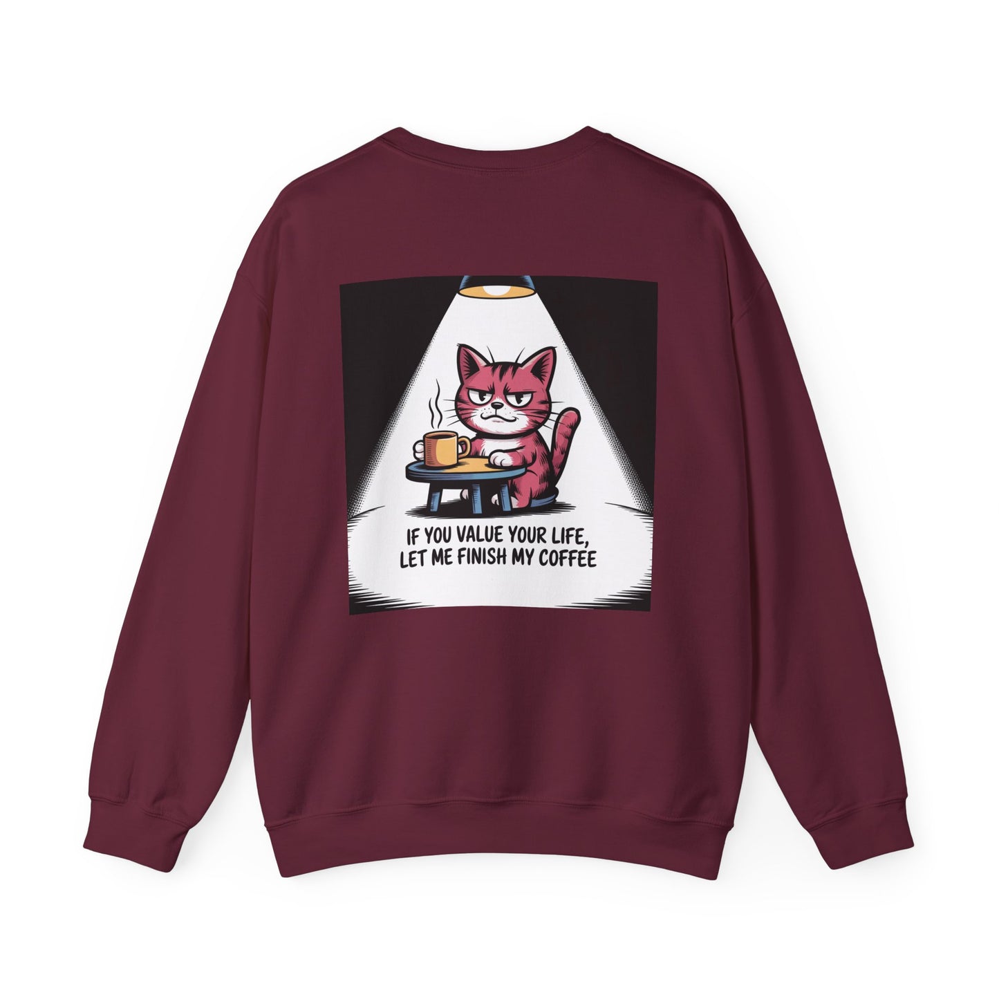 Coffee Cat Sweatshirt — "If You Value Your Life, Let Me Finish My Coffee" Cozy Crewneck