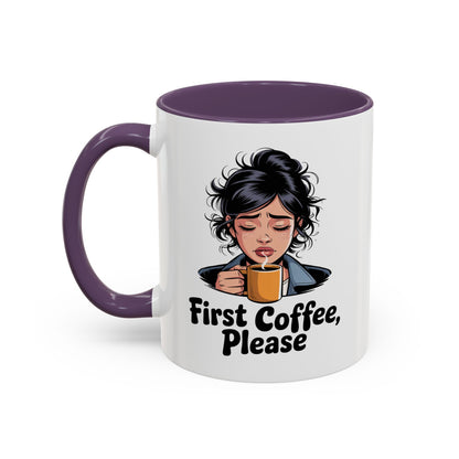 First Coffee, Please Accent Coffee Mug — Funny Morning Coffee Mug for Tired Adults