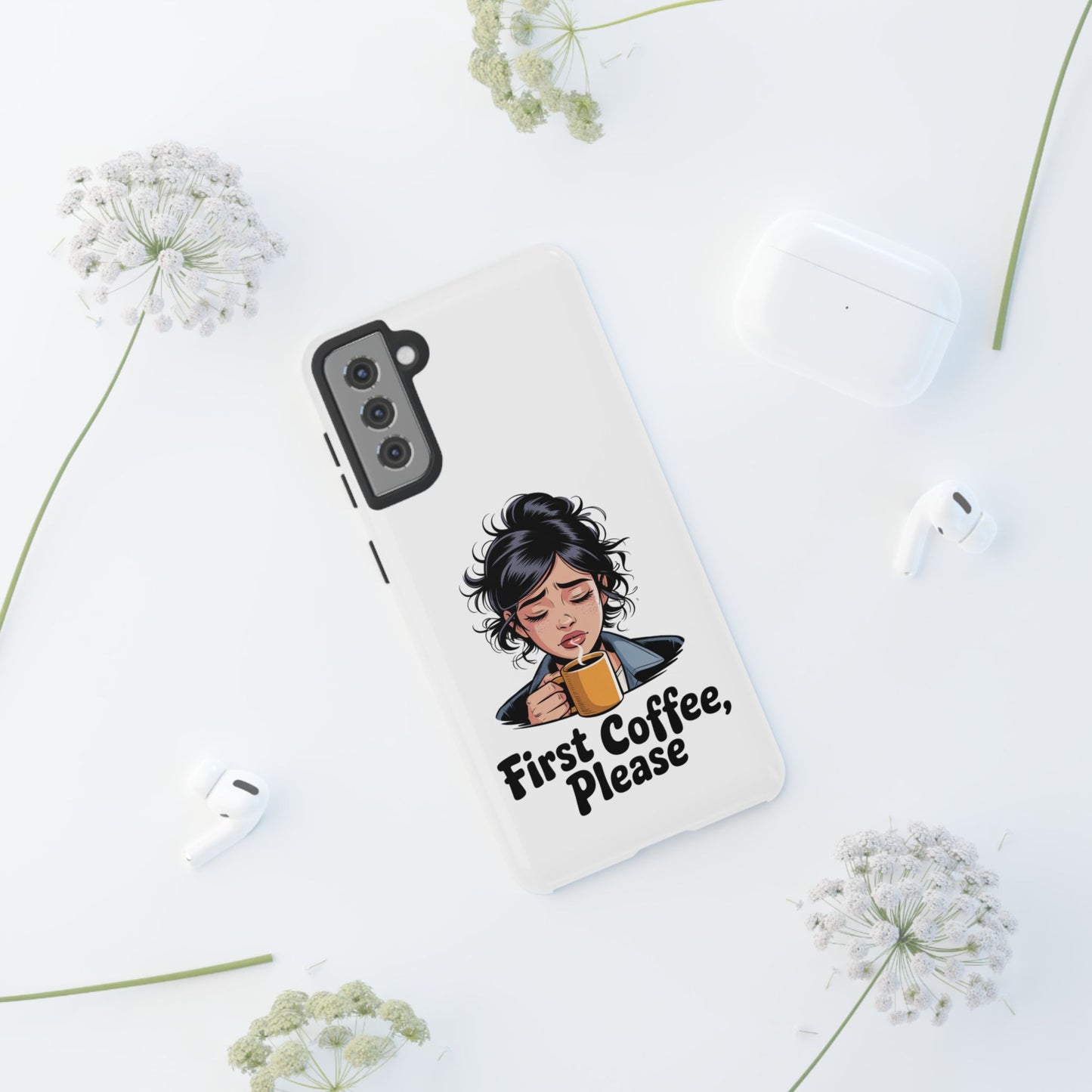Samsung Phone Case — “First Coffee, Please” Cute Tired Girl Coffee Lover Phone Cover
