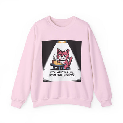 Coffee Cat Sweatshirt — "If You Value Your Life, Let Me Finish My Coffee" Cozy Crewneck